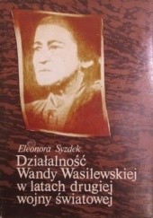 Okładka książki Działalność Wandy Wasilewskiej w latach drugiej wojny światowej Eleonora Salwa-Syzdek