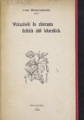 Okładka książki Wskazówki do zbierania dzikich ziół lekarskich Jan Biegański