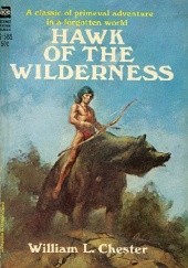 Okładka książki Hawk of the Wilderness William L. Chester