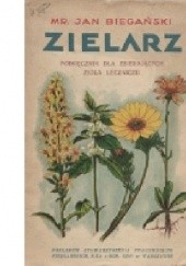 Okładka książki Zielarz. Podręcznik dla zbierających zioła lecznicze, dla aptek i ziołolecznictwa Jan Biegański
