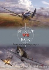 Okładka książki BF 109 E/F vs Jak 1-7 Dmitrij Chazanow, Aleksander Miedwied