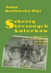 Okładka książki Sekrety Kresowych Kuferków Anna Kozłowska-Ryś