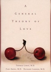 Okładka książki A General Theory of Love Fari Amini, Richard Lannon, Thomas Lewis