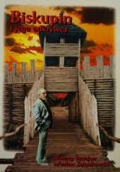 Okładka książki Biskupin i jego odkrywca Walenty Szwajcer, Wiesław Zajączkowski