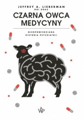 Okładka książki Czarna owca medycyny. Nieopowiedziana historia psychiatrii