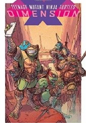 Okładka książki Teenage Mutant Ninja Turtles- Dimension X Paul Allor, Damian Couceiro, Ulises Fariñas