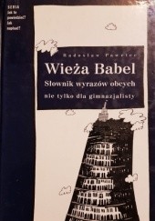 Okładka książki Wieża Babel. Słownik wyrazów obcych nie tylko dla gimnazjalisty Radosław Pawelec