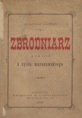 Okładka książki Zbrodniarz. Romans z życia warszawskiego Władysław Grajnert