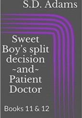 Okładka książki Sweet Boys split decision and Patient Doctor: Books 11 & 12 Sammy D. Adams