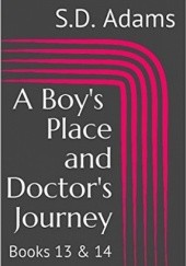 Okładka książki A Boy's Place and Doctor's Journey: Books 13 & 14 Sammy D. Adams