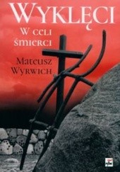 Okładka książki Wyklęci: w celi śmierci Mateusz Wyrwich