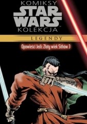 Okładka książki Star Wars: Opowieści Jedi: Złoty wiek Sithów 3 Tony Akins, Kevin J. Anderson, Chris Gossett, Denis Rodier, Tom Veitch