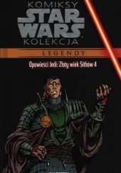 Okładka książki Star Wars: Opowieści Jedi: Złoty wiek Sithów 4 Kevin J. Anderson, Dario Carrasco, Chris Gossett