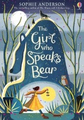 Okładka książki The Girl Who Speaks Bear Sophie Anderson
