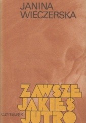 Okładka książki Zawsze jakieś jutro Janina Wieczerska