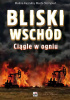Okładka książki Bliski Wschód. Ciągle w ogniu Malina Kaszuba,&nbsp;Marta Sara Stempień