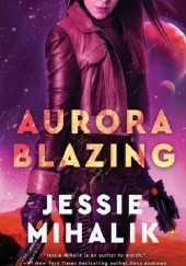 Okładka książki Aurora Blazing Jessie Mihalik