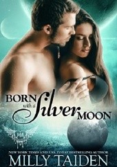 Okładka książki Born With A Silver Moon Milly Taiden