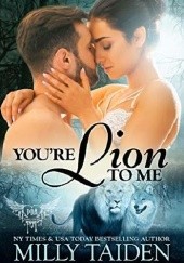 Okładka książki You're Lion to Me Milly Taiden