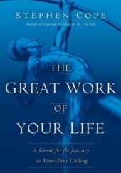 Okładka książki The Great Work of Your Life Stephen Cope