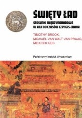 Okładka książki Święty ład. Stosunki międzynarodowe w Azji od czasów Chyngis-chana Miek Boltjes, Timothy Brook, Michael van Walt van Praag