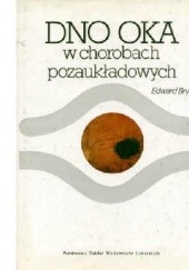 Okładka książki Dno oka w chorobach pozaukładowych Edward Bryk