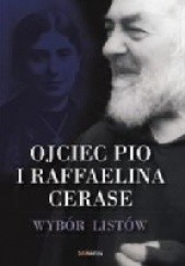 Okładka książki Ojciec Pio i Raffaelina Cerase. Wybór listów Raffaelina Cerase, św. Ojciec Pio