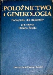 Okładka książki Położnictwo i ginekologia. Podręcznik dla studentów Stefan Soszka