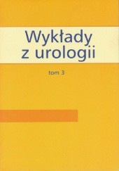 Okładka książki Wykłady z urologii. T. 3 Andrzej Borówka