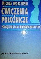 Okładka książki Ćwiczenia położnicze. Podręcznik dla studentów medycyny Michał Troszyński