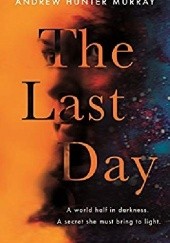 Okładka książki The Last Day Andrew Hunter Murray
