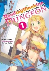 Okładka książki Reborn as a Vending Machine, I Now Wander the Dungeon, Vol. 1 Hirukuma, Ituwa Kato