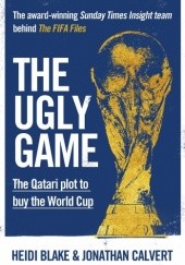 The Ugly Game: The Qatari Plot to Buy the World Cup