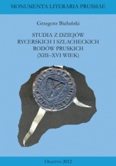 Okładka książki Studia z dziejów rycerskich i szlacheckich rodów pruskich (XIII-XVI wiek) Grzegorz Białuński