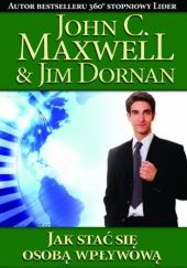 Okładka książki Jak stać się osobą wpływową Jim Dornan, John Calvin Maxwell