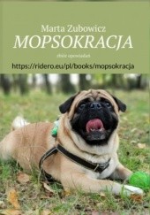 Okładka książki Mopsokracja Marta Zubowicz