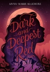 Okładka książki Dark and Deepest Red Anna-Marie McLemore