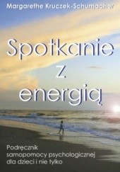 Okładka książki Spotkanie z energią Margarethe Kruczek-Schumacher