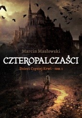 Okładka książki Czteropalczaści. Dzieci Czystej Krwi. Tom I Marcin Masłowski