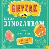 Okładka książki Gryzak. Księga dinozaurów Emma Yarlett