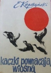 Okładka książki Kaczki powracają wiosną Edward Kopczyński