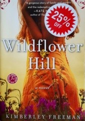 Okładka książki Wildflower Hill Kimberley Freeman