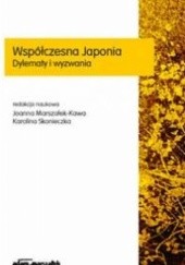 Okładka książki Współczesna Japonia. Dylematy i wyzwania Joanna Marszałek-Kawa, Karolina Skonieczka