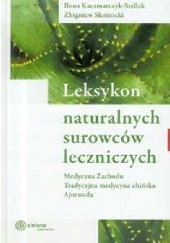 Okładka książki LEKSYKON NATURALNYCH SUROWCÓW LECZNICZYCH Ilona Kaczmarczyk-Sedlak, Zbigniew Skotnicki