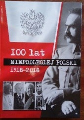 Okładka książki 100 lat niepodległej Polski 1918-2018 Artur Maciak
