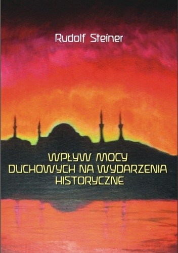 Okładka książki Wpływ mocy duchowych na wydarzenia historyczne Rudolf Steiner
