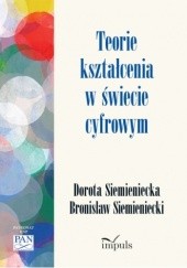 Okładka książki Teorie kształcenia w świecie cyfrowym Dorota Siemieniecka, Bronisław Siemieniecki