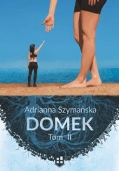 Okładka książki Domek. Tom II Adrianna Szymańska