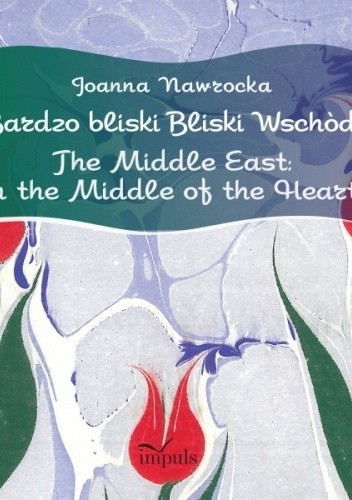 Bardzo bliski Bliski Wschód. The Middle East: in the Middle of the Heart pdf chomikuj