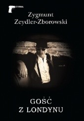Okładka książki Gość z Londynu Zygmunt Zeydler-Zborowski